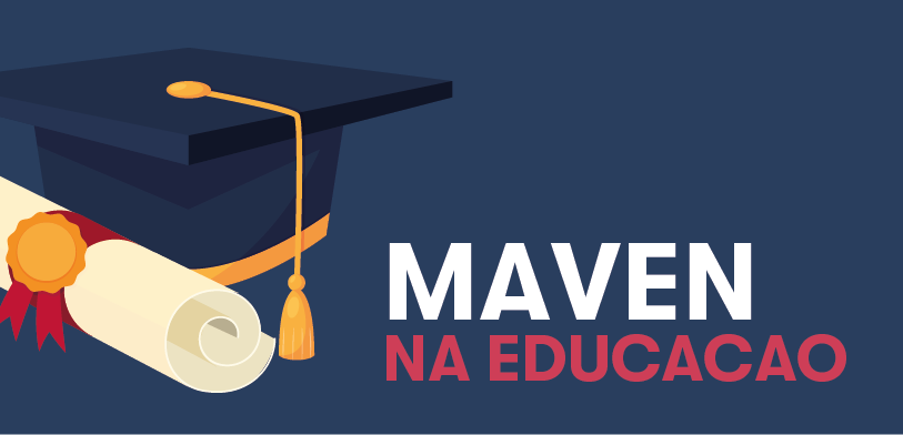 Como a Maven ajuda na Educação