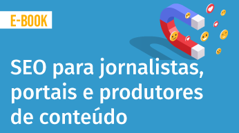 SEO para jornalistas, portais de notícias e produtores de conteúdo