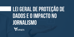 Lei Geral de Proteção de Dados e o impacto no jornalismo